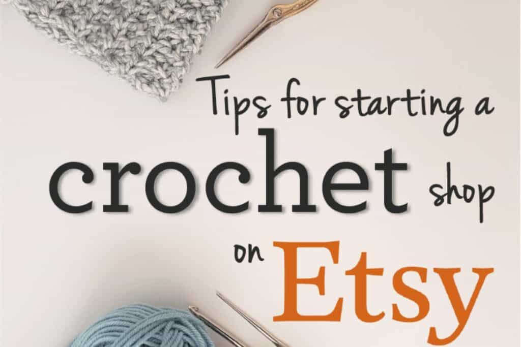 Tips for starting an Etsy crochet shop