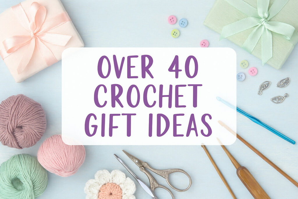 Gifts for crocheters | over 60 gift ideas An image with purple writing, surrounded by pastel coloured wrapped gifts and crochet tools. Gifts for crocheters